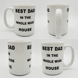 Funny 11oz Ceramic Fathers Day Coffee Mug "Best Dad In The Whole Wide House"